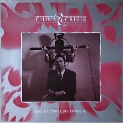 China crisis - King In A Catholic Style (Wake Up) 601 764-213