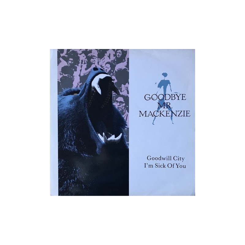 Goodbye mr.mackenzie - Goodwill City / I'm Sick Of You 12CL 538