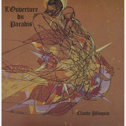 Claude Peloquin - L'Ouverture du Paradis LFS-9030