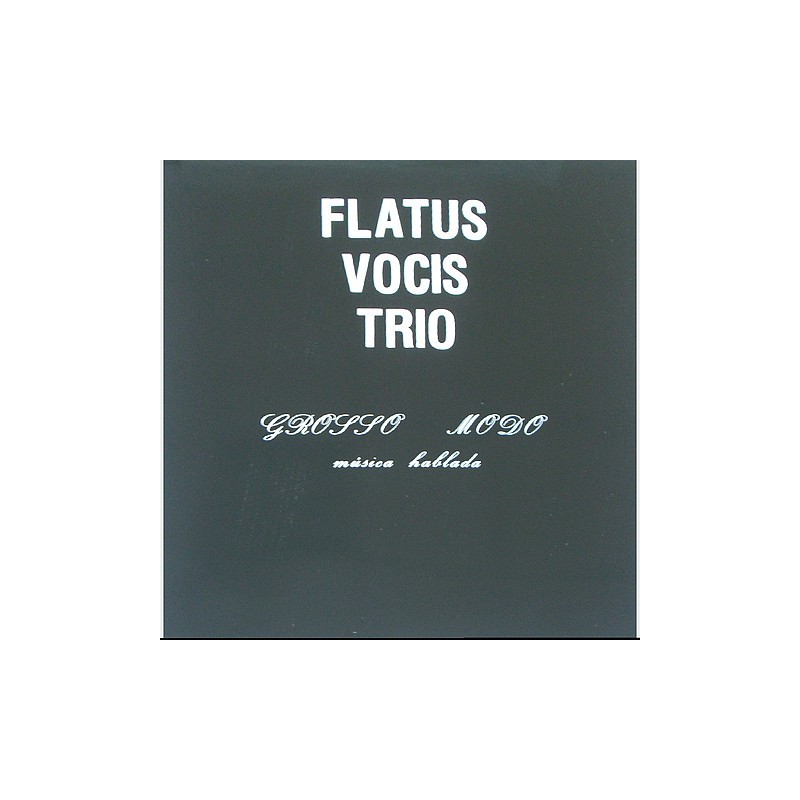 Flatus Vocis Trio - Grosso Modo - Musica Hablada XIUBN8