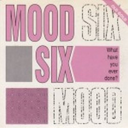 Mood six - What have you ever done ? OLD GOLD 008 MX