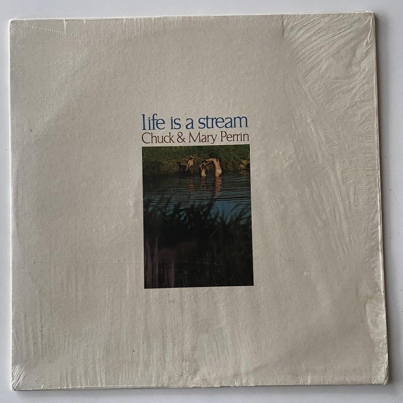 Chuck & Mary Perrin - Life is a Stream SLT-1