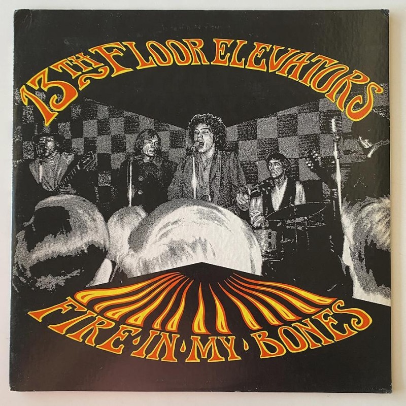 13th Floor Elevators - Fire in my Bones TAR 4