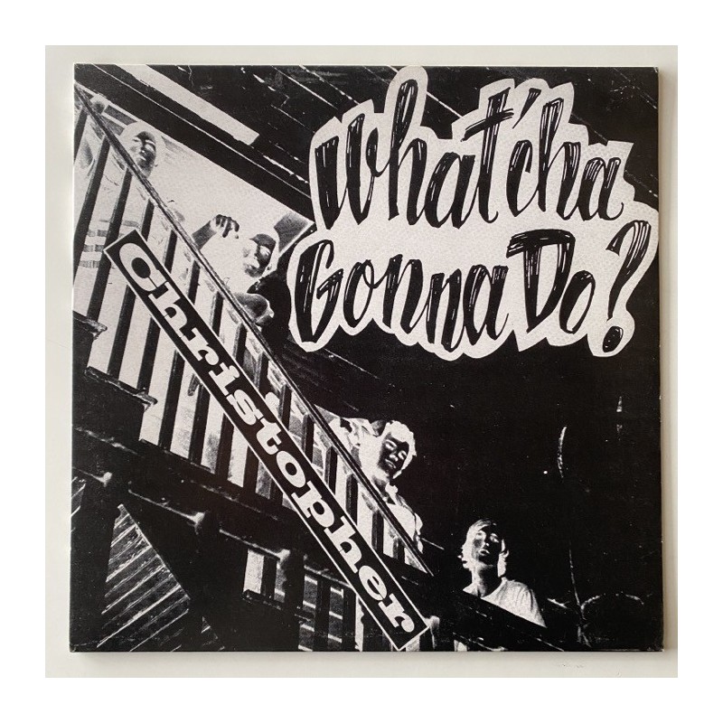 Christopher - What’cha gonna do? 12 411 15