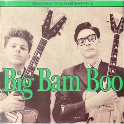 Big Bam Boo - If You Could See Me Now 257 523-0