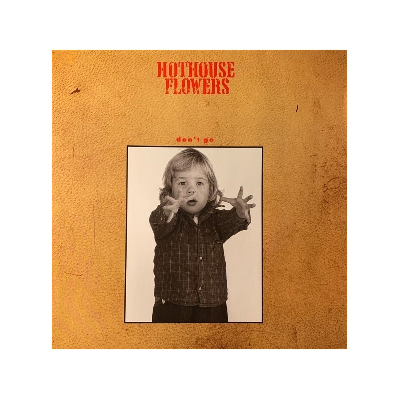 Hothouse Flowers - Don't Go 886 301-1