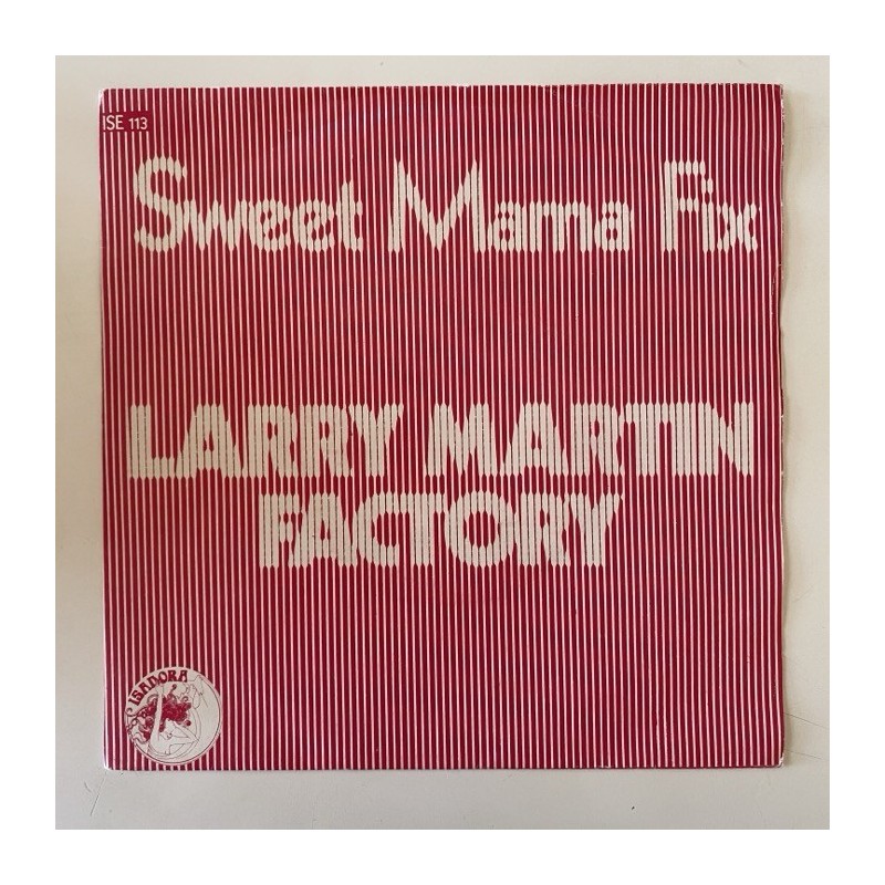 Larry Martin Factory - Sweet Mama Fix ISE 113