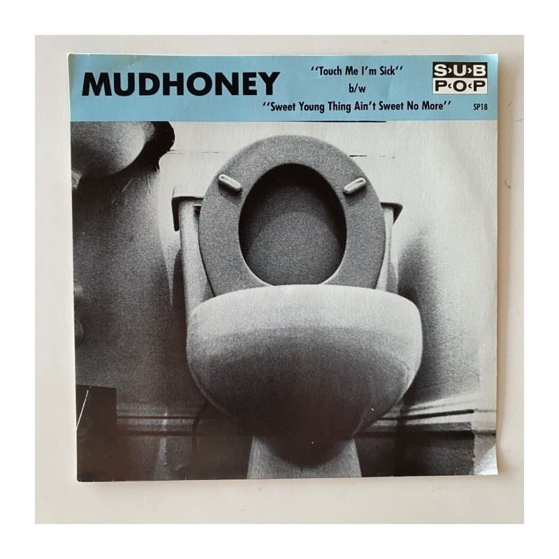Mudhoney - Touch me I’m sick SP18