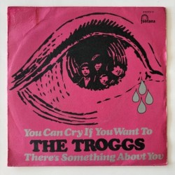 Troggs - You can cry if you want to 272 372 TF