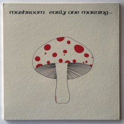 Mushroom - Early one Morning AK 328