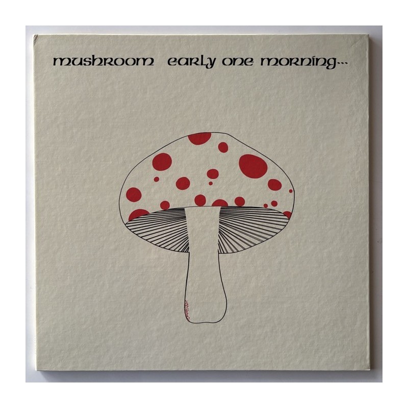 Mushroom - Early one Morning AK 328