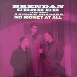 Brendan Croker And The 5 O'Clock Shadows - No Money At All ORE T 8