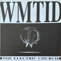 W.M.T.I.D. - The Electric Church CPROD LP007