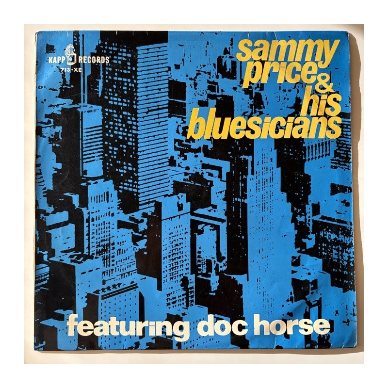 Sammy Price & his Bluesicians - The Blues Ain't Nothing But A Good Man Feelin' Bad! 713- XE