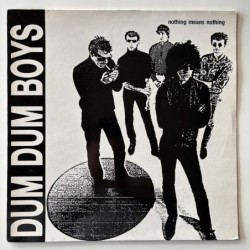 Dum Dum Boys - Nothing Means Nothing CL 0094