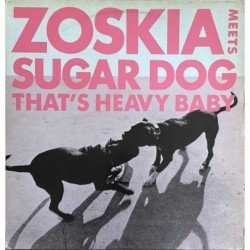 Zoskia Meets Sugardog - That's Heavy Baby TOPY 021