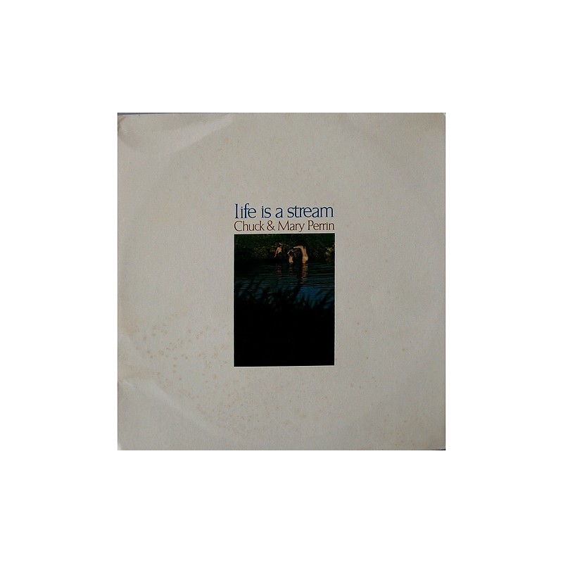 Chuck & Mary Perrin - Life is a stream SLT-1